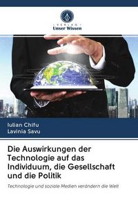 Produktbild: Die Auswirkungen der Technologie auf das Individuum, die Gesellschaft und die Politik