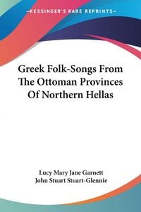 Produktbild: Greek Folk-Songs From The Ottoman Provinces Of Northern Hellas
