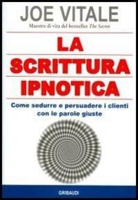 Produktbild: La scrittura ipnotica. Come sedurre e persuadere i clienti con le parole giuste