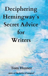 Produktbild: Deciphering Hemingway's Secret Advice for Writers