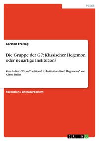 Produktbild: Die Gruppe der G7: Klassischer Hegemon oder neuartige Institution?