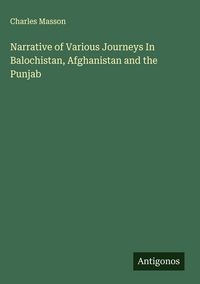 Produktbild: Narrative of Various Journeys In Balochistan, Afghanistan and the Punjab