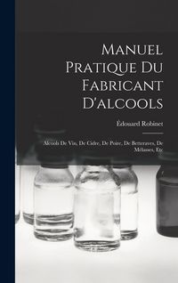 Produktbild: Manuel Pratique Du Fabricant D'alcools