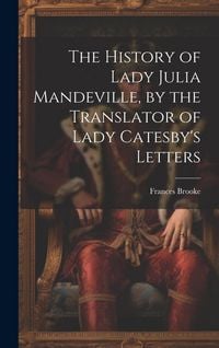 Produktbild: The History of Lady Julia Mandeville, by the Translator of Lady Catesby's Letters
