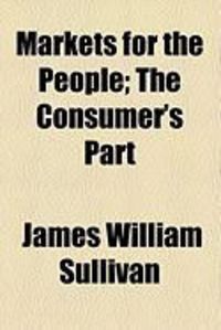 Produktbild: Markets for the People; The Consumer's Part