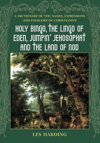 Produktbild: Holy Bingo, the Lingo of Eden, Jumpin' Jehosophat and the Land of Nod