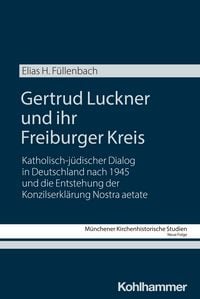 Produktbild: Gertrud Luckner und ihr Freiburger Kreis