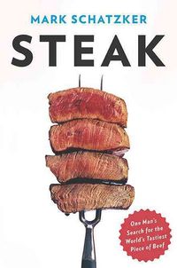 Produktbild: Steak: One Man's Search for the World's Tastiest Piece of Beef