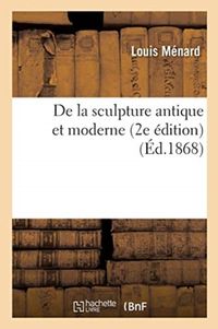 Produktbild: De la Sculpture Antique Et Moderne 2e &Eacute;dition