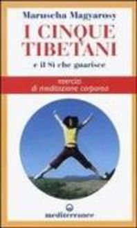 Produktbild: I cinque tibetani e il si che guarisce. Esercizi di meditazione corporea