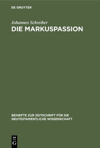 Die Markuspassion Johannes Schreiber