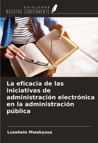 Produktbild: La eficacia de las iniciativas de administraci&oacute;n electr&oacute;nica en la administraci&oacute;n p&uacute;blica