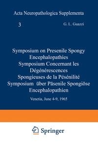 Produktbild: Symposium on Presenile Spongy Encephalopathies / Symposium Concernant les D&eacute;g&eacute;n&eacute;rescences Spongieuses de la Pr&eacute;s&eacute;nilit&eacute; / Symposium &Uuml;ber Pr&auml;senile Spo
