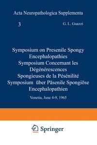 Produktbild: Symposium on Presenile Spongy Encephalopathies / Symposium Concernant les D&eacute;g&eacute;n&eacute;rescences Spongieuses de la Pr&eacute;s&eacute;nilit&eacute; / Symposium &Uuml;ber Pr&auml;senile Spongi&ouml;se Encephalopathien