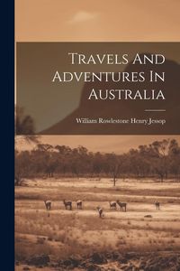 Produktbild: Travels And Adventures In Australia