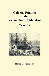 Produktbild: Colonial Families of the Eastern Shore of Maryland, Volume 23