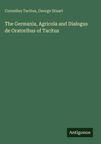 Produktbild: The Germania, Agricola and Dialogus de Oratoribus of Tacitus