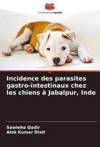 Produktbild: Incidence des parasites gastro-intestinaux chez les chiens &agrave; Jabalpur, Inde
