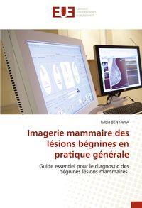 Produktbild: Imagerie mammaire des l&eacute;sions b&eacute;gnines en pratique g&eacute;n&eacute;rale