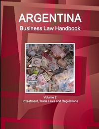 Produktbild: Argentina Business Law Handbook Volume 2 Investment, Trade Laws and Regulations