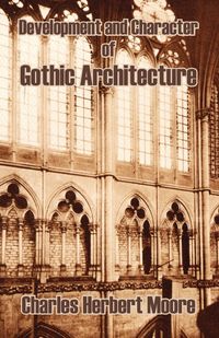 Produktbild: Development and Character of Gothic Architecture