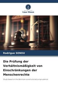 Produktbild: Die Pr&uuml;fung der Verh&auml;ltnism&auml;&szlig;igkeit von Einschr&auml;nkungen der Menschenrechte