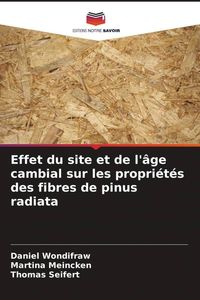 Produktbild: Effet du site et de l'&acirc;ge cambial sur les propri&eacute;t&eacute;s des fibres de pinus radiata
