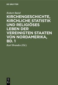 Produktbild: Kirchengeschichte, kirchliche Statistik und religi&ouml;ses Leben der Vereinigten Staaten von Nordamerika, Bd. 1