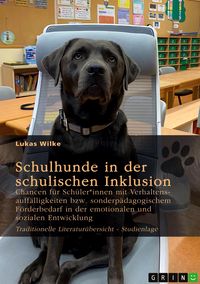 Produktbild: Schulhunde in der schulischen Inklusion. Chancen f&uuml;r Sch&uuml;ler*innen mit Verhaltensauff&auml;lligkeiten bzw. sonderp&auml;dagogischem F&ouml;rderbedarf in der emotiona