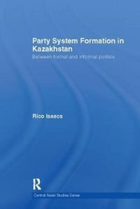 Produktbild: Isaacs, R: Party System Formation in Kazakhstan
