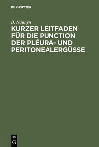 Produktbild: Kurzer Leitfaden f&uuml;r die Punction der Pl&eacute;ura- und Peritonealerg&uuml;sse
