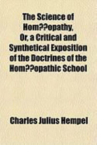 Produktbild: The Science of Homopathy, Or, a Critical and Synthetical Exposition of the Doctrines of the Homopathic School