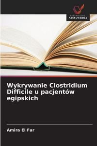 Produktbild: Wykrywanie Clostridium Difficile u pacjent&oacute;w egipskich