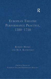 Produktbild: European Theatre Performance Practice, 1580-1750