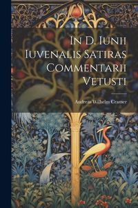Produktbild: In D. Iunii Iuvenalis Satiras Commentarii Vetusti