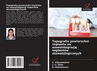 Produktbild: Topografia powierzchni implantu na osseointegracj&iquest; implant&oacute;w stomatologicznych