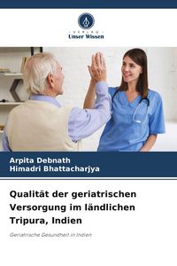 Produktbild: Qualit&auml;t der geriatrischen Versorgung im l&auml;ndlichen Tripura, Indien