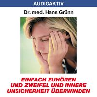 Produktbild: Einfach zuh&ouml;ren und Zweifel und innere Unsicherheit &uuml;berwinden