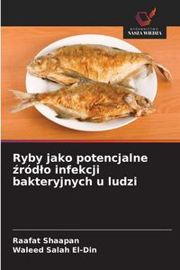 Produktbild: Ryby jako potencjalne &iquest;r&oacute;d&iquest;o infekcji bakteryjnych u ludzi