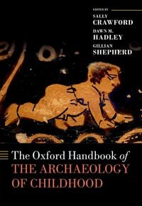 Produktbild: The Oxford Handbook of the Archaeology of Childhood