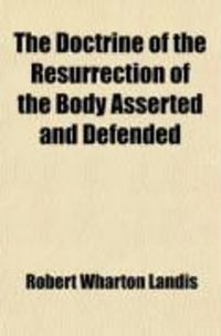 Produktbild: The Doctrine of the Resurrection of the Body Asserted and Defended