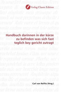 Produktbild: Handbuch darinnen in der k&uuml;rze zu befinden was sich fast teglich bey gericht zutragt