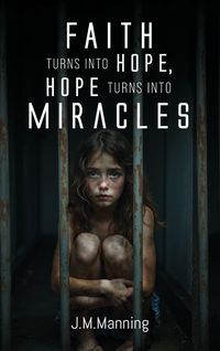 Produktbild: Faith Turns Into Hope, Hope Turns Into Miracles