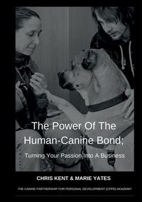Produktbild: The Power Of The Human-Canine Bond; Turning Your Passion Into A Business