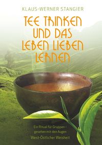 Bild vom Artikel Tee trinken und das Leben lieben lernen vom Autor Klaus-Werner Stangier