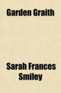 Produktbild: Garden Graith; Or, Talks Among My Flowers