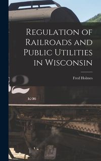 Produktbild: Regulation of Railroads and Public Utilities in Wisconsin