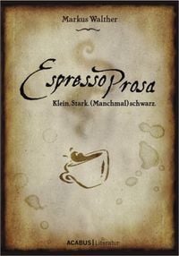 Produktbild: EspressoProsa. Klein. Stark. (Manchmal) schwarz.