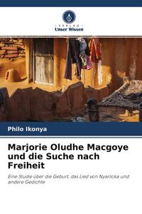 Produktbild: Ikonya, P: Marjorie Oludhe Macgoye und die Suche nach Freihe