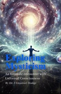 Produktbild: Exploring Mysticism - An Intimate Encounter with Universal Conciousness